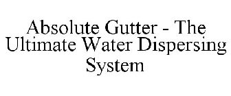 ABSOLUTE GUTTER - THE ULTIMATE WATER DISPERSING SYSTEM