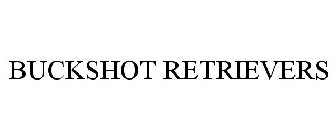 BUCKSHOT RETRIEVERS