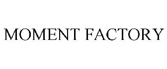 MOMENT FACTORY