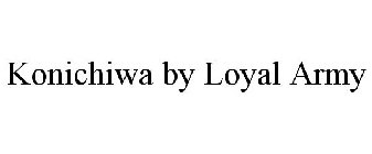 KONICHIWA BY LOYAL ARMY