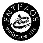 E ENTHAOS EMBRACE LIFE
