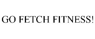 GO FETCH FITNESS!