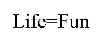 LIFE=FUN