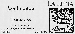 LA LUNA LAMBRUSCO CANTINE CECI IL VINO DI UNA VOLTA... IMBOTTIGLIATO A LUNA CRESCENTE ALC. 11% BY VOL. NET CONT. 750ML E