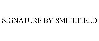 SIGNATURE BY SMITHFIELD