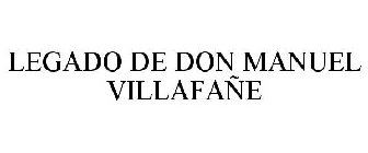 LEGADO DE DON MANUEL VILLAFAÑE