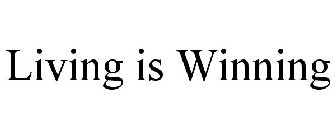 LIVING IS WINNING