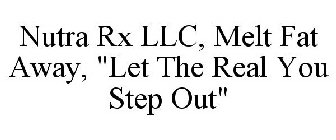 NUTRA RX LLC, MELT FAT AWAY, 