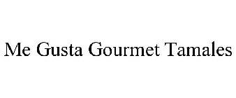ME GUSTA GOURMET TAMALES