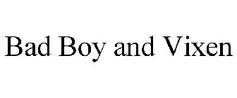 BAD BOY AND VIXEN