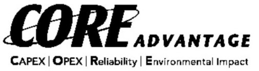 CORE ADVANTAGE CAPEX | OPEX | RELIABILITY | ENVIRONMENTAL IMPACT