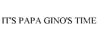 IT'S PAPA GINO'S TIME