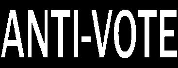 ANTI-VOTE