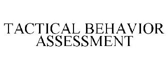 TACTICAL BEHAVIOR ASSESSMENT