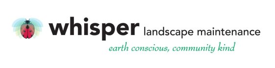 WHISPER LANDSCAPE MAINTENANCE EARTH CONSCIOUS, COMMUNITY KIND