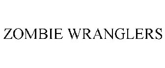ZOMBIE WRANGLERS