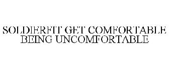 SOLDIERFIT GET COMFORTABLE BEING UNCOMFORTABLE