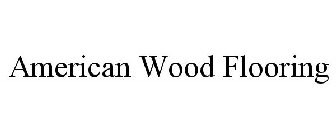 AMERICAN WOOD FLOORING