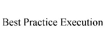 BEST PRACTICE EXECUTION