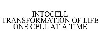 INTOCELL TRANSFORMATION OF LIFE ONE CELL AT A TIME