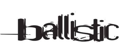 BALLISTIC