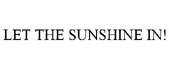LET THE SUNSHINE IN!