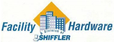 FACILITY HARDWARE A DIVISION OF SHIFFLER