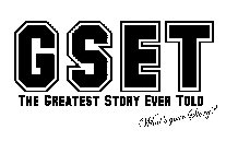 GSET THE GREATEST STORY EVER TOLD WHATS YOUR STORY?