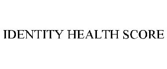 IDENTITY HEALTH SCORE