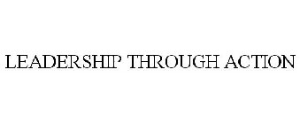LEADERSHIP THROUGH ACTION