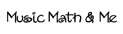 MUSIC MATH & ME