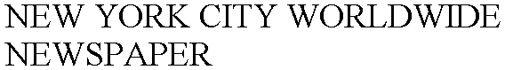 NEW YORK CITY WORLDWIDE NEWSPAPER