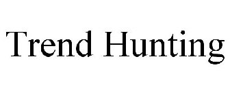 TREND HUNTING