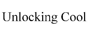 UNLOCKING COOL