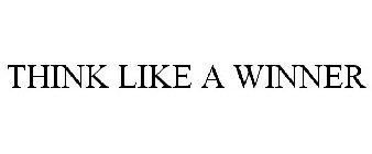 THINK LIKE A WINNER