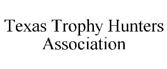 TEXAS TROPHY HUNTERS ASSOCIATION