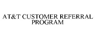 AT&T CUSTOMER REFERRAL PROGRAM