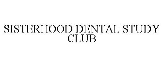 SISTERHOOD DENTAL STUDY CLUB