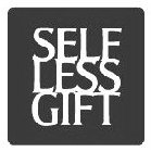 SELF LESS GIFT