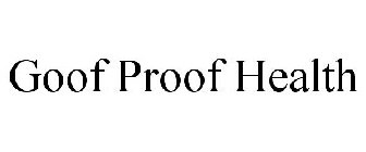 GOOF PROOF HEALTH