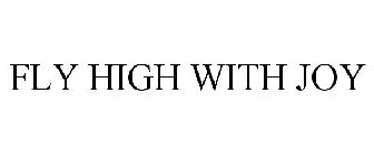 FLY HIGH WITH JOY