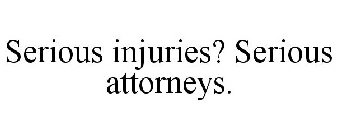 SERIOUS INJURIES? SERIOUS ATTORNEYS.