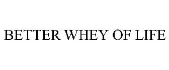 BETTER WHEY OF LIFE