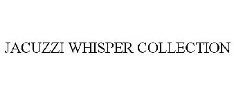 JACUZZI WHISPER COLLECTION