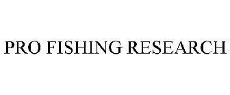 PRO FISHING RESEARCH