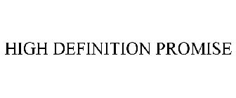 HIGH DEFINITION PROMISE