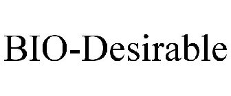 BIO-DESIRABLE