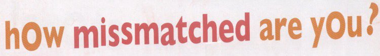 HOW MISSMATCHED ARE YOU?