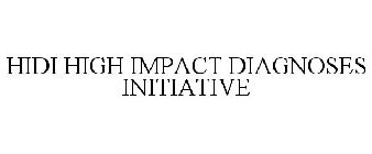 HIDI HIGH IMPACT DIAGNOSES INITIATIVE