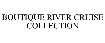 BOUTIQUE RIVER CRUISE COLLECTION